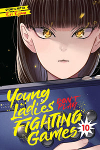 Young Ladies Don’t Play Fighting Games vol 10